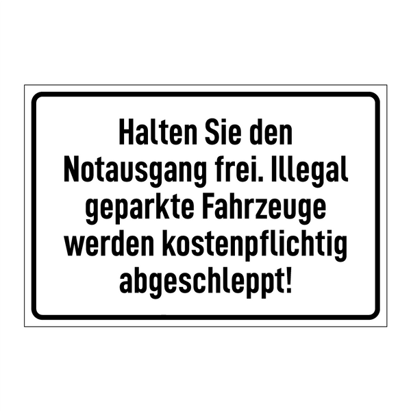 Halten Sie den Notausgang frei. Illegal geparkte Fahrzeuge werden kostenpflichtig abgeschleppt!