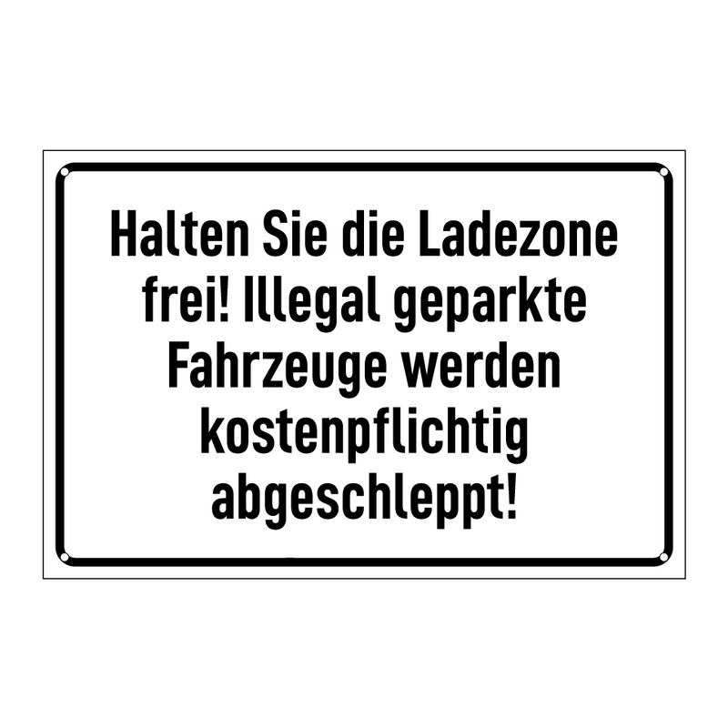 Halten Sie die Ladezone frei! Illegal geparkte Fahrzeuge werden kostenpflichtig abgeschleppt!