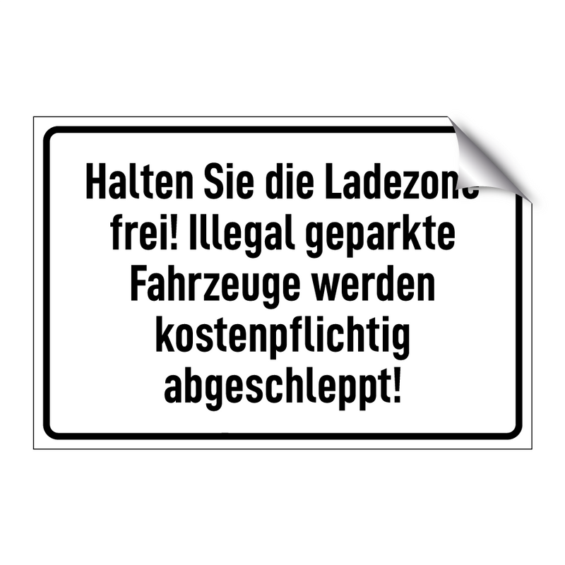 Halten Sie die Ladezone frei! Illegal geparkte Fahrzeuge werden kostenpflichtig abgeschleppt!
