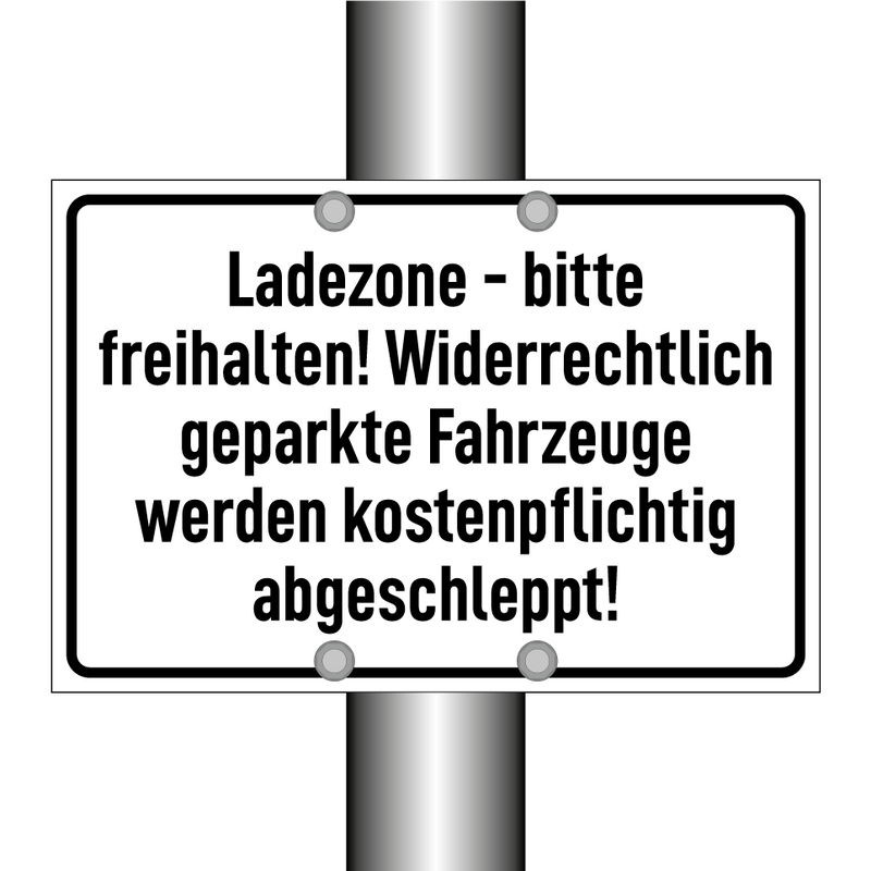 Ladezone - bitte freihalten! Widerrechtlich geparkte Fahrzeuge werden kostenpflichtig abgeschleppt!