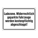 Ladezone. Widerrechtlich geparkte Fahrzeuge werden kostenpflichtig abgeschleppt!
