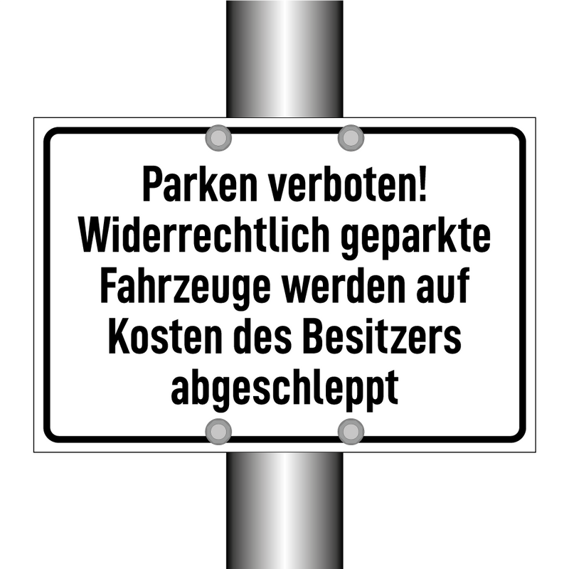 Parken verboten! Widerrechtlich geparkte Fahrzeuge werden auf Kosten des Besitzers abgeschleppt