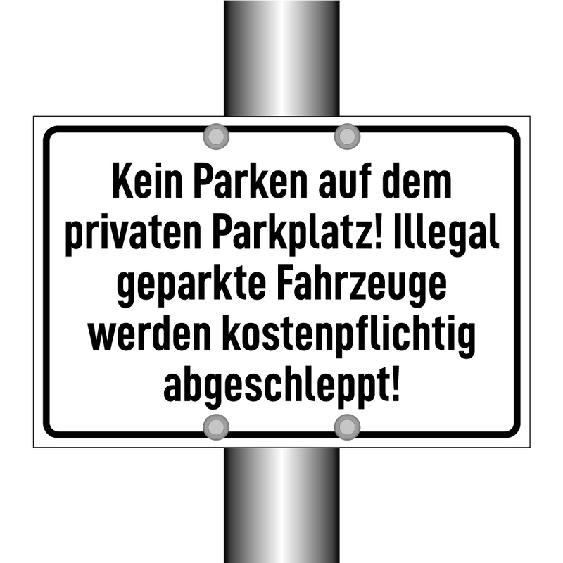 Kein Parken auf dem privaten Parkplatz! Illegal geparkte Fahrzeuge werden kostenpflichtig abgeschleppt!