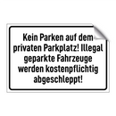 Kein Parken auf dem privaten Parkplatz! Illegal geparkte Fahrzeuge werden kostenpflichtig abgeschleppt!
