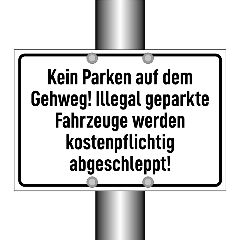 Kein Parken auf dem Gehweg! Illegal geparkte Fahrzeuge werden kostenpflichtig abgeschleppt!