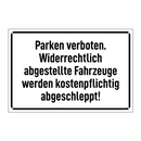 Parken verboten. Widerrechtlich abgestellte Fahrzeuge werden kostenpflichtig abgeschleppt!
