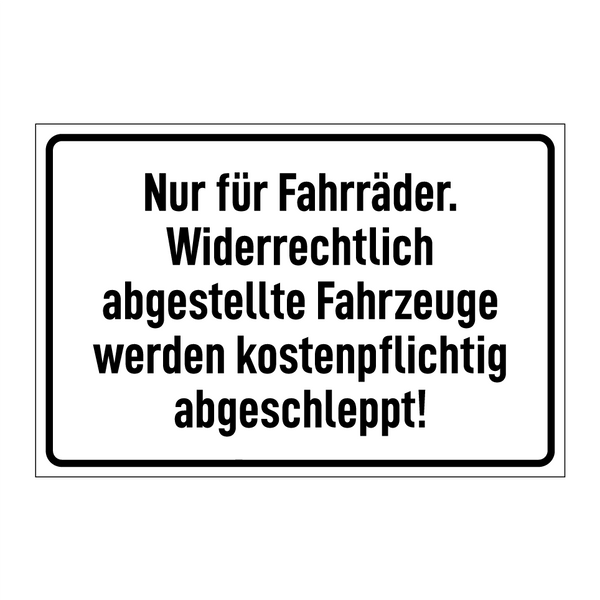 Nur für Fahrräder. Widerrechtlich abgestellte Fahrzeuge werden kostenpflichtig abgeschleppt!