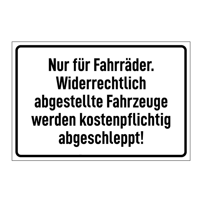 Nur für Fahrräder. Widerrechtlich abgestellte Fahrzeuge werden kostenpflichtig abgeschleppt!