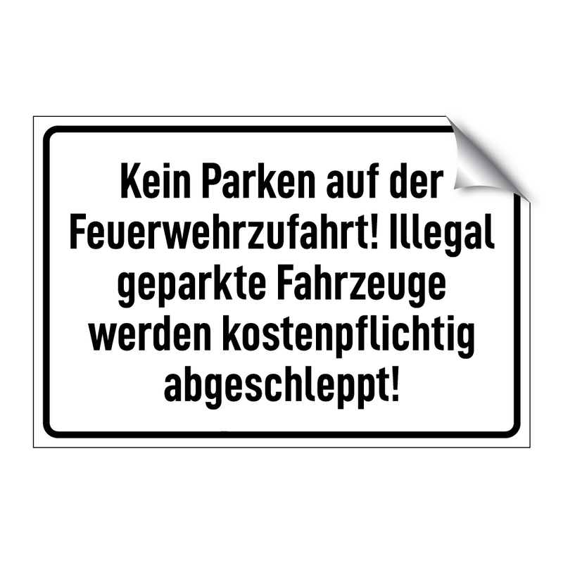 Kein Parken auf der Feuerwehrzufahrt! Illegal geparkte Fahrzeuge werden kostenpflichtig abgeschleppt!
