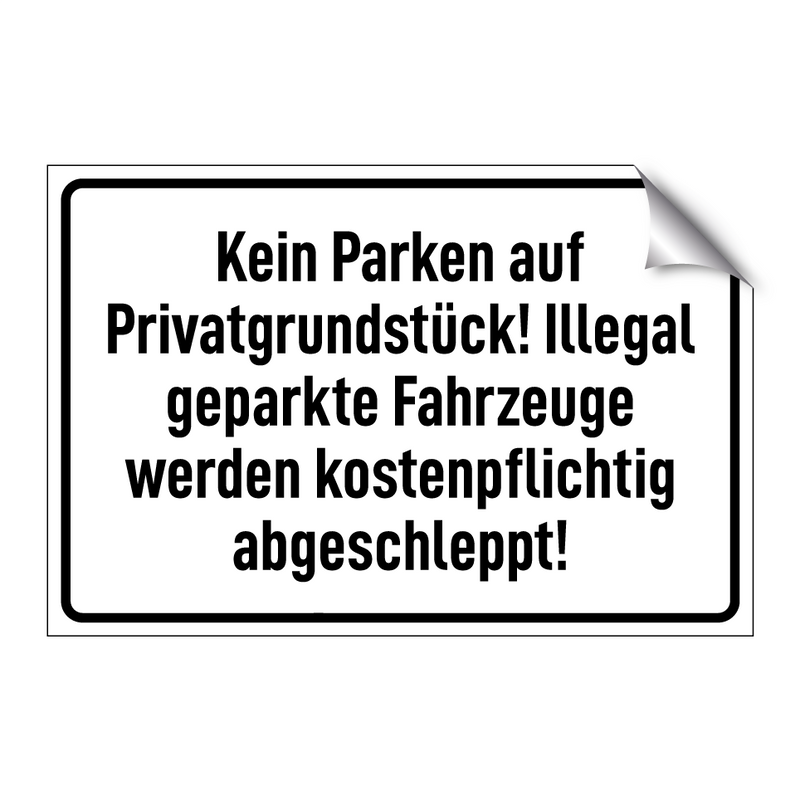 Kein Parken auf Privatgrundstück! Illegal geparkte Fahrzeuge werden kostenpflichtig abgeschleppt!