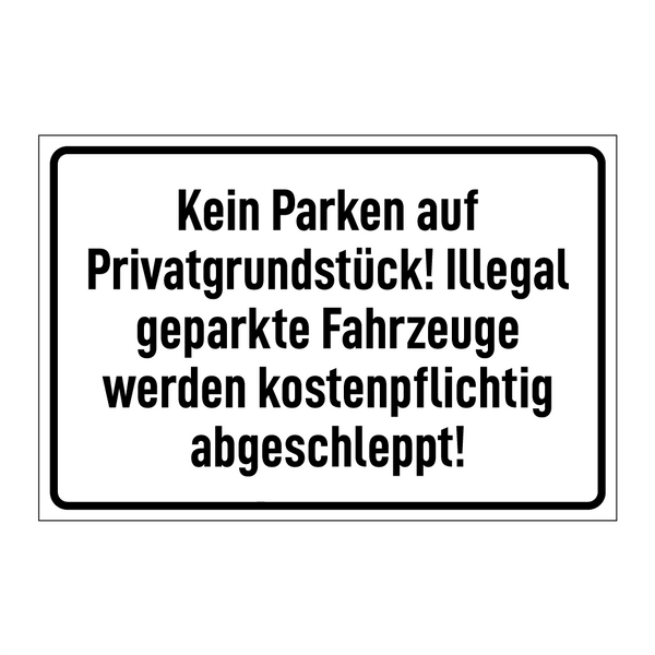 Kein Parken auf Privatgrundstück! Illegal geparkte Fahrzeuge werden kostenpflichtig abgeschleppt!