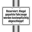 Reserviert. Illegal geparkte Fahrzeuge werden kostenpflichtig abgeschleppt!