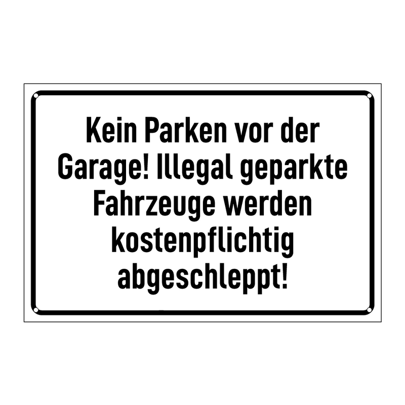 Kein Parken vor der Garage! Illegal geparkte Fahrzeuge werden kostenpflichtig abgeschleppt!