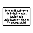 Feuer und Rauchen von der Polizei verboten. Vorsicht beim Laufenlassen der Motoren. Vergiftungsgefahr!