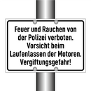 Feuer und Rauchen von der Polizei verboten. Vorsicht beim Laufenlassen der Motoren. Vergiftungsgefahr!