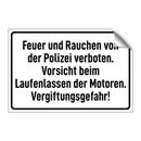 Feuer und Rauchen von der Polizei verboten. Vorsicht beim Laufenlassen der Motoren. Vergiftungsgefahr!