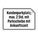 Kundenparkplatz, max. 2 Std. mit Parkscheibe mit Ankunftszeit