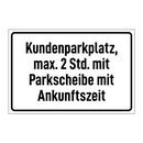 Kundenparkplatz, max. 2 Std. mit Parkscheibe mit Ankunftszeit