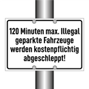 120 Minuten max. Illegal geparkte Fahrzeuge werden kostenpflichtig abgeschleppt!