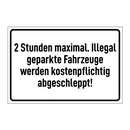 2 Stunden maximal. Illegal geparkte Fahrzeuge werden kostenpflichtig abgeschleppt!