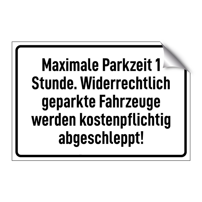 Maximale Parkzeit 1 Stunde. Widerrechtlich geparkte Fahrzeuge werden kostenpflichtig abgeschleppt!
