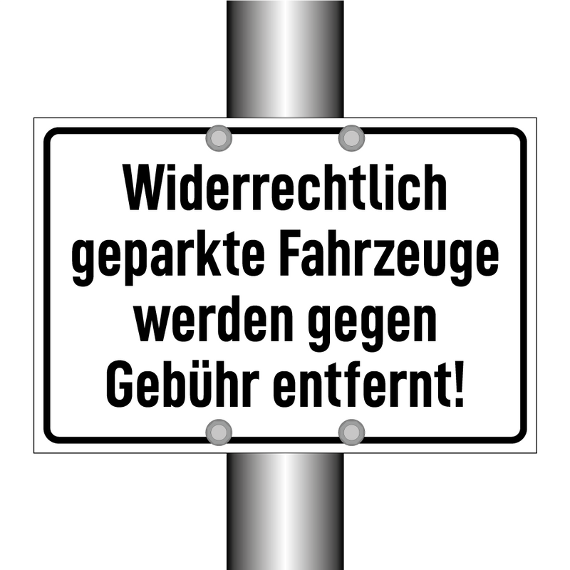 Widerrechtlich geparkte Fahrzeuge werden gegen Gebühr entfernt!