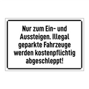 Nur zum Ein- und Aussteigen. Illegal geparkte Fahrzeuge werden kostenpflichtig abgeschleppt!