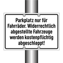 Parkplatz nur für Fahrräder. Widerrechtlich abgestellte Fahrzeuge werden kostenpflichtig abgeschleppt!