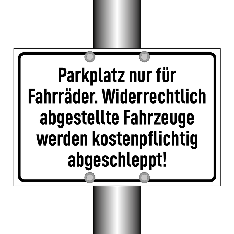 Parkplatz nur für Fahrräder. Widerrechtlich abgestellte Fahrzeuge werden kostenpflichtig abgeschleppt!