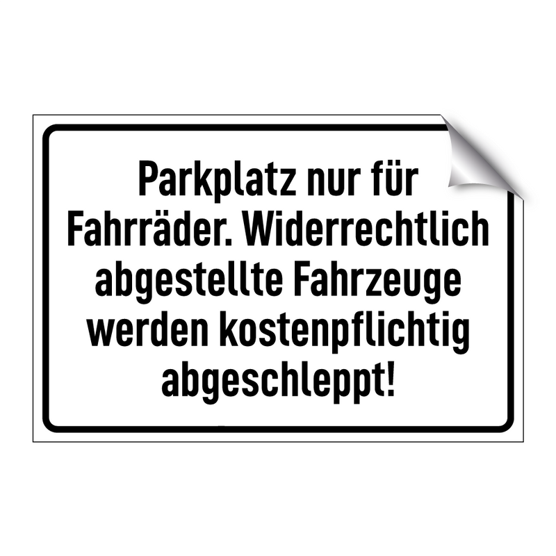 Parkplatz nur für Fahrräder. Widerrechtlich abgestellte Fahrzeuge werden kostenpflichtig abgeschleppt!