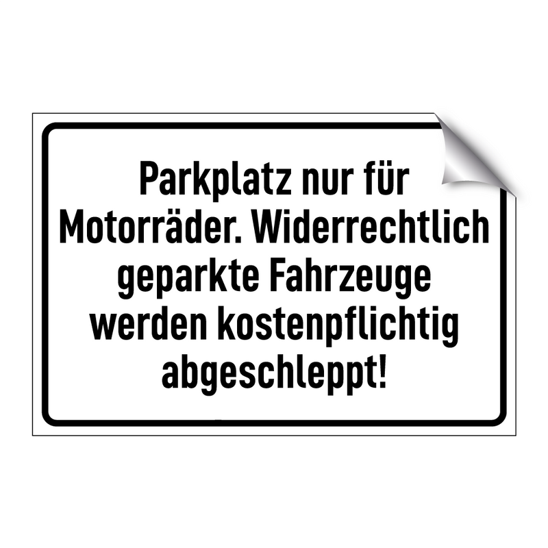 Parkplatz nur für Motorräder. Widerrechtlich geparkte Fahrzeuge werden kostenpflichtig abgeschleppt!