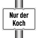 Nur der Koch