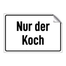 Nur der Koch