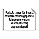 Parkplatz nur für Busse. Widerrechtlich geparkte Fahrzeuge werden kostenpflichtig abgeschleppt!