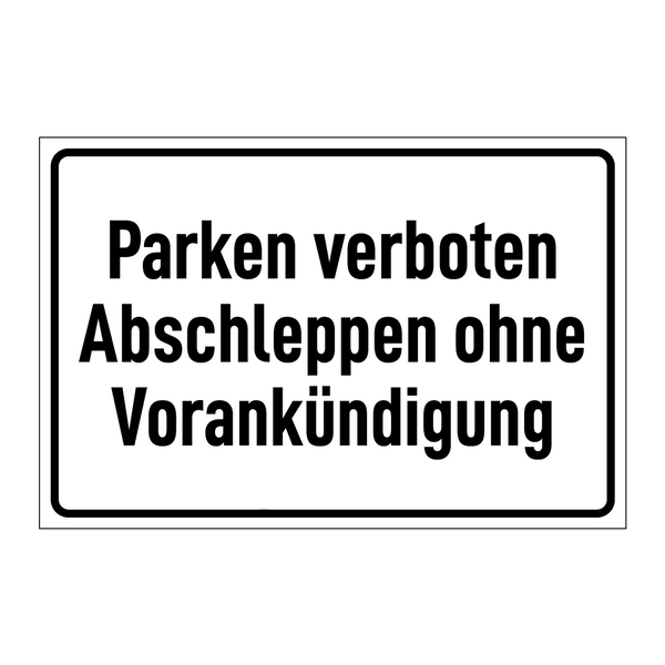 Parken verboten Abschleppen ohne Vorankündigung