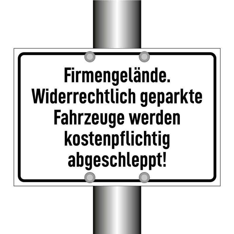 Firmengelände. Widerrechtlich geparkte Fahrzeuge werden kostenpflichtig abgeschleppt!