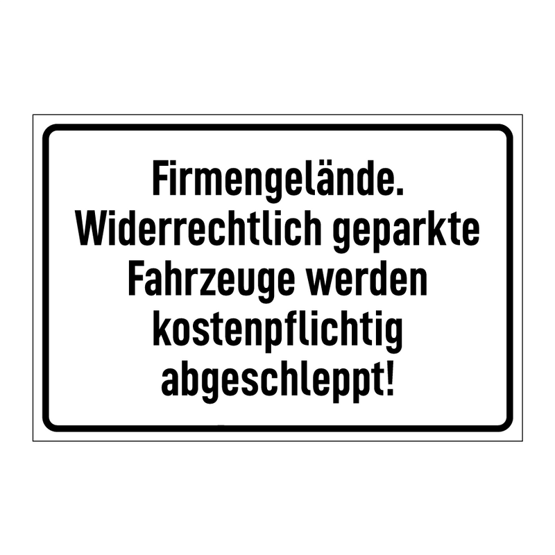 Firmengelände. Widerrechtlich geparkte Fahrzeuge werden kostenpflichtig abgeschleppt!