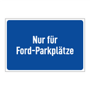 Nur für Ford-Parkplätze