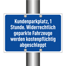 Kundenparkplatz, 1 Stunde. Widerrechtlich geparkte Fahrzeuge werden kostenpflichtig abgeschleppt