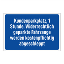 Kundenparkplatz, 1 Stunde. Widerrechtlich geparkte Fahrzeuge werden kostenpflichtig abgeschleppt