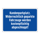 Kundenparkplatz. Widerrechtlich geparkte Fahrzeuge werden kostenpflichtig abgeschleppt!