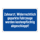Zahnarzt. Widerrechtlich geparkte Fahrzeuge werden kostenpflichtig abgeschleppt!