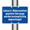 Zahnarzt. Widerrechtlich geparkte Fahrzeuge werden kostenpflichtig abgeschleppt!