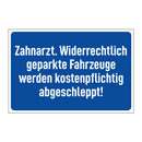 Zahnarzt. Widerrechtlich geparkte Fahrzeuge werden kostenpflichtig abgeschleppt!