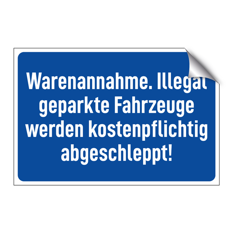 Warenannahme. Illegal geparkte Fahrzeuge werden kostenpflichtig abgeschleppt!