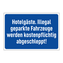 Hotelgäste. Illegal geparkte Fahrzeuge werden kostenpflichtig abgeschleppt!