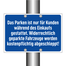Das Parken ist nur für Kunden während des Einkaufs gestattet. Widerrechtlich geparkte Fahrzeuge werden kostenpflichtig abgeschleppt!