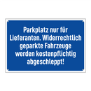 Parkplatz nur für Lieferanten. Widerrechtlich geparkte Fahrzeuge werden kostenpflichtig abgeschleppt!
