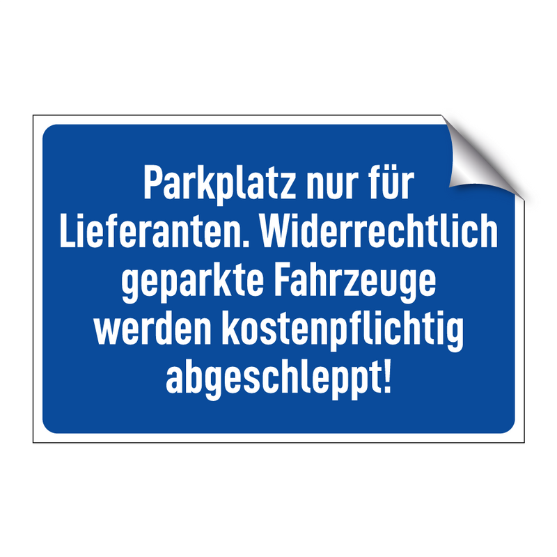 Parkplatz nur für Lieferanten. Widerrechtlich geparkte Fahrzeuge werden kostenpflichtig abgeschleppt!