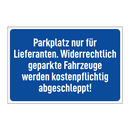 Parkplatz nur für Lieferanten. Widerrechtlich geparkte Fahrzeuge werden kostenpflichtig abgeschleppt!